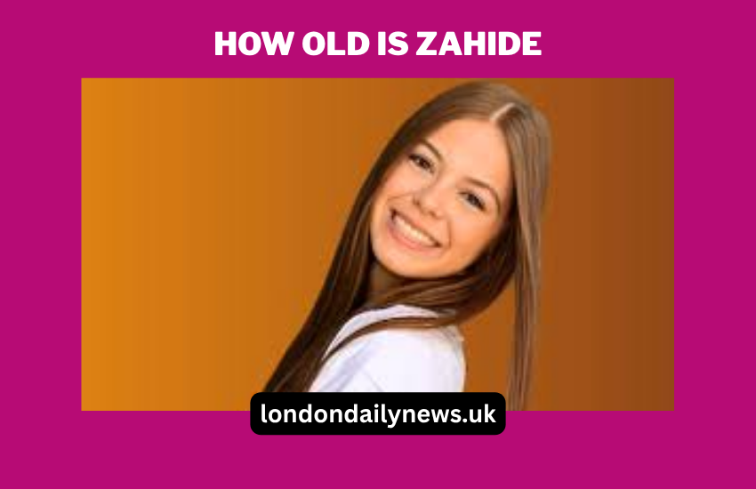 How Old Is Zahide